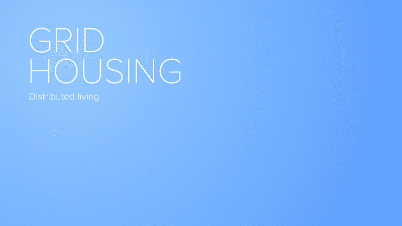 Grid Housing - Distributed living